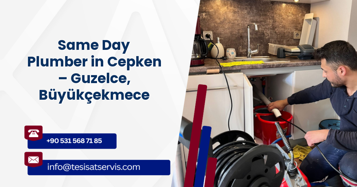 Same Day Plumber in Cepken – Guzelce, Büyükçekmece