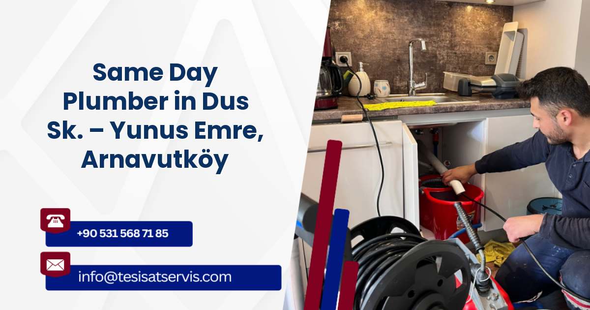 Same Day Plumber in Dus Sk. – Yunus Emre, Arnavutköy