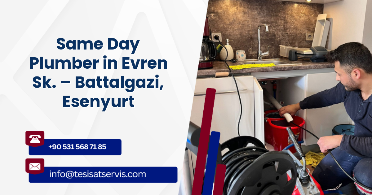 Same Day Plumber in Evren Sk. – Battalgazi, Esenyurt