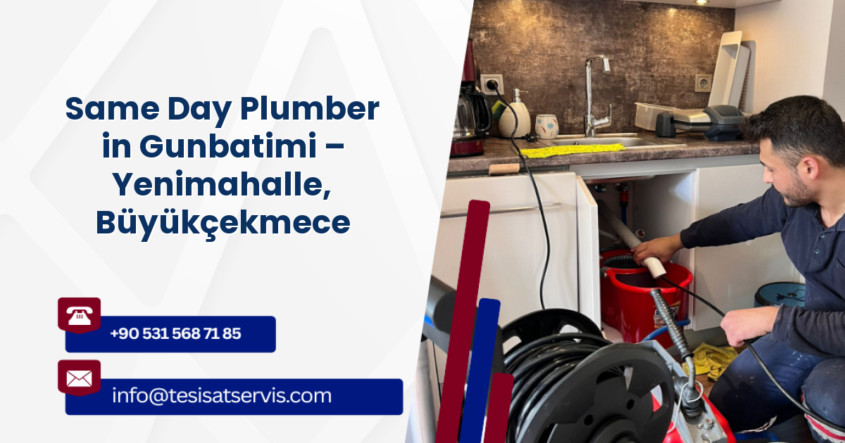 Same Day Plumber in Gunbatimi – Yenimahalle, Büyükçekmece