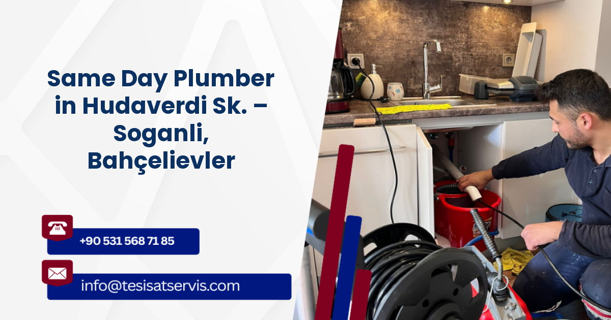 Same Day Plumber in Hudaverdi Sk. – Soganli, Bahçelievler