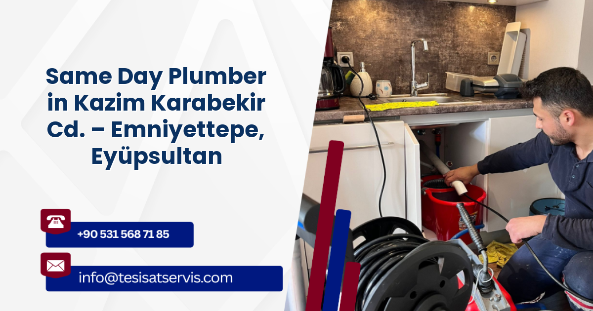 Same Day Plumber in Kazim Karabekir Cd. – Emniyettepe, Eyüpsultan