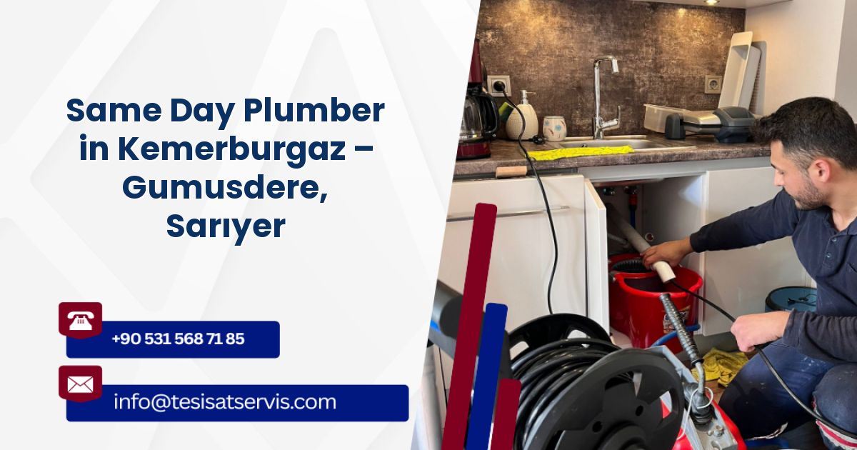 Same Day Plumber in Kemerburgaz – Gumusdere, Sarıyer