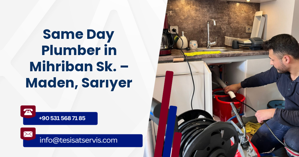Same Day Plumber in Mihriban Sk. – Maden, Sarıyer