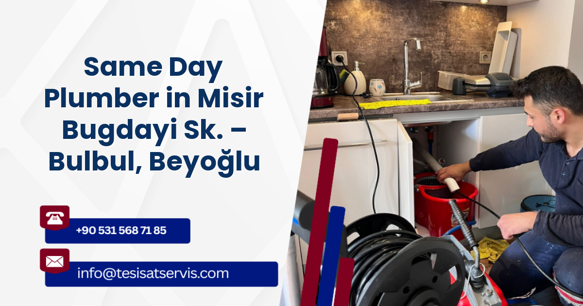 Same Day Plumber in Misir Bugdayi Sk. – Bulbul, Beyoğlu
