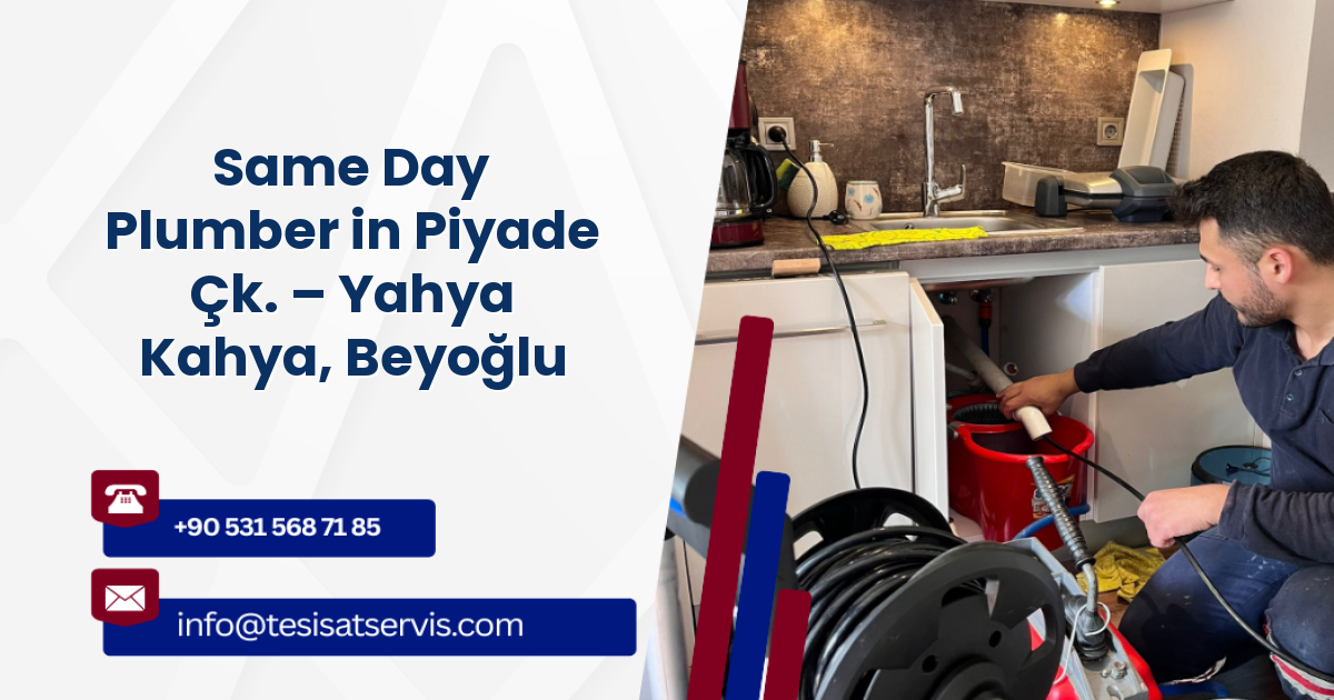 Same Day Plumber in Piyade Çk. – Yahya Kahya, Beyoğlu
