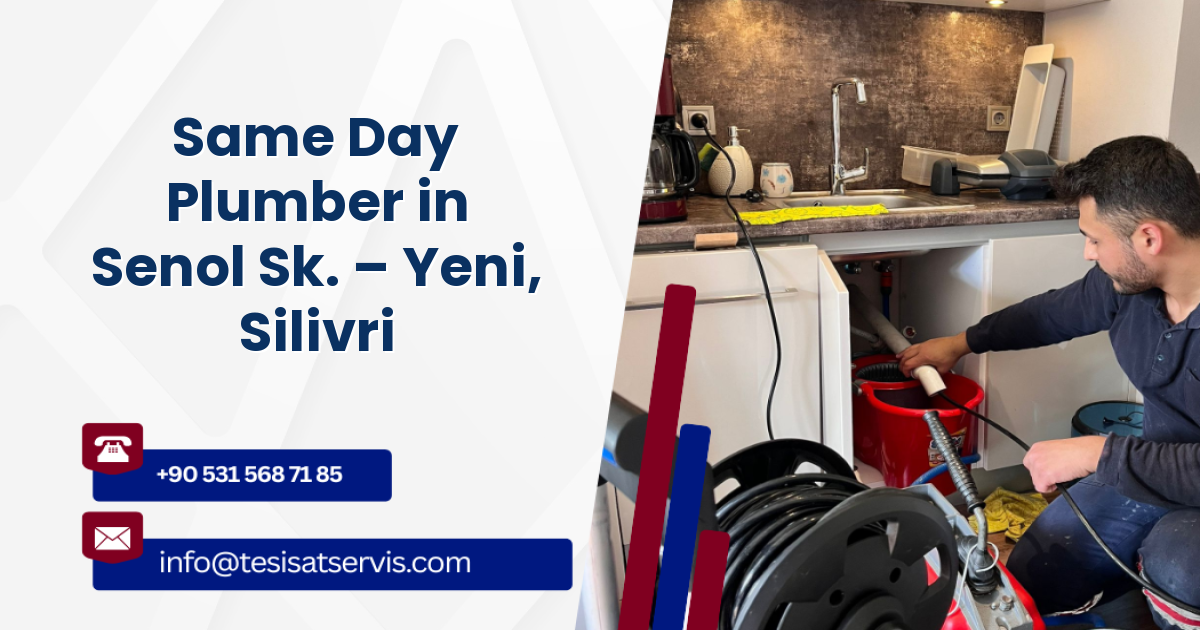 Same Day Plumber in Senol Sk. – Yeni, Silivri