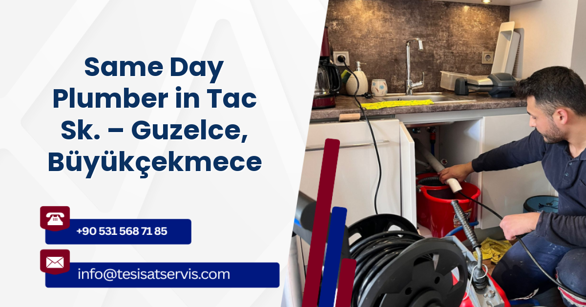Same Day Plumber in Tac Sk. – Guzelce, Büyükçekmece