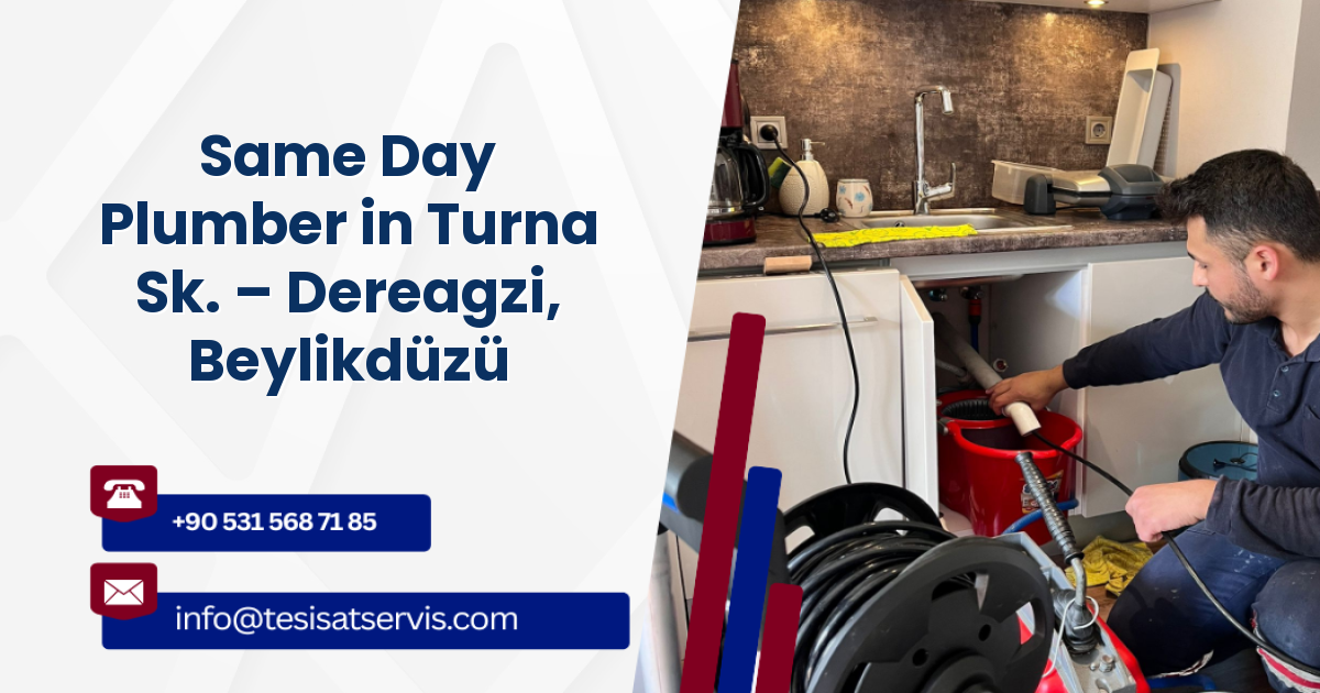 Same Day Plumber in Turna Sk. – Dereagzi, Beylikdüzü
