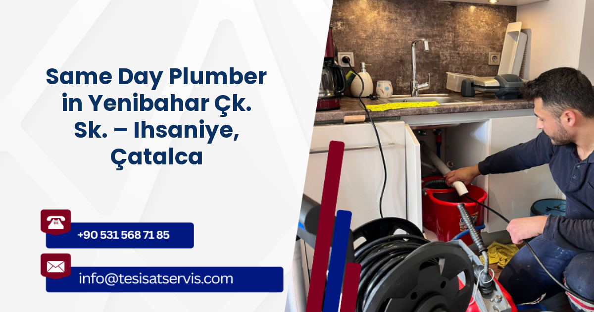 Same Day Plumber in Yenibahar Çk. Sk. – Ihsaniye, Çatalca