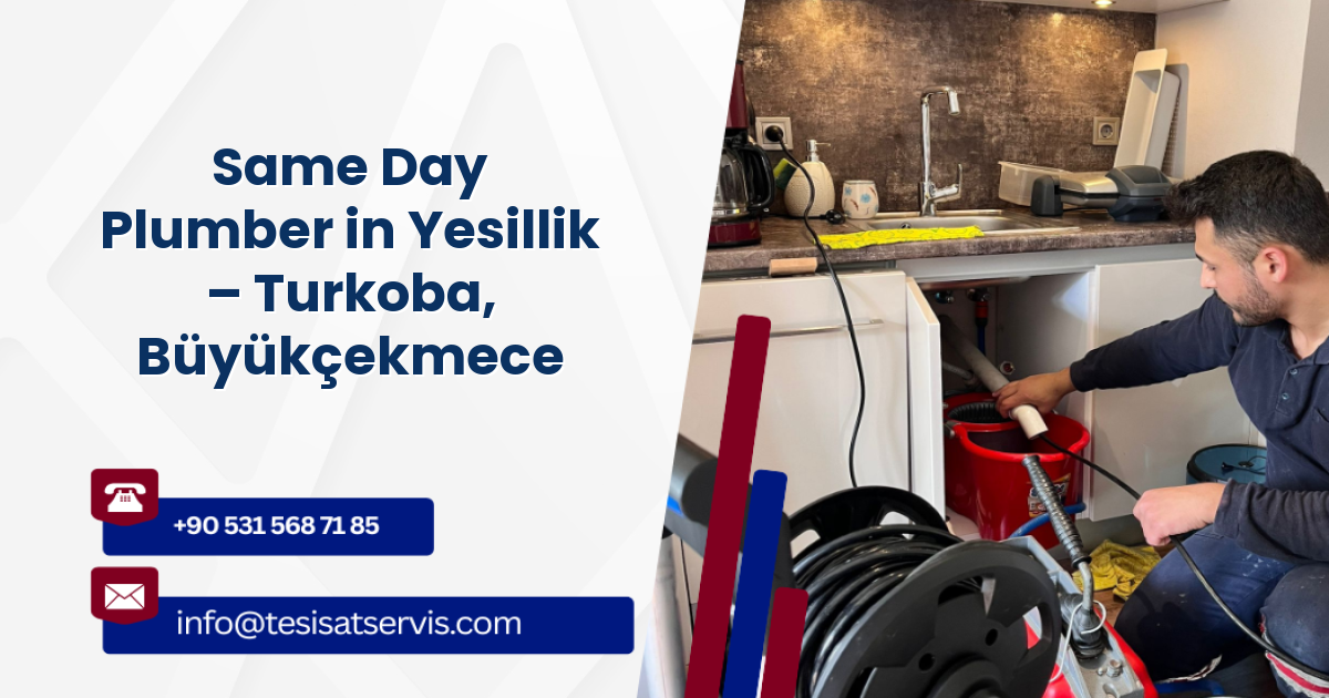 Same Day Plumber in Yesillik – Turkoba, Büyükçekmece