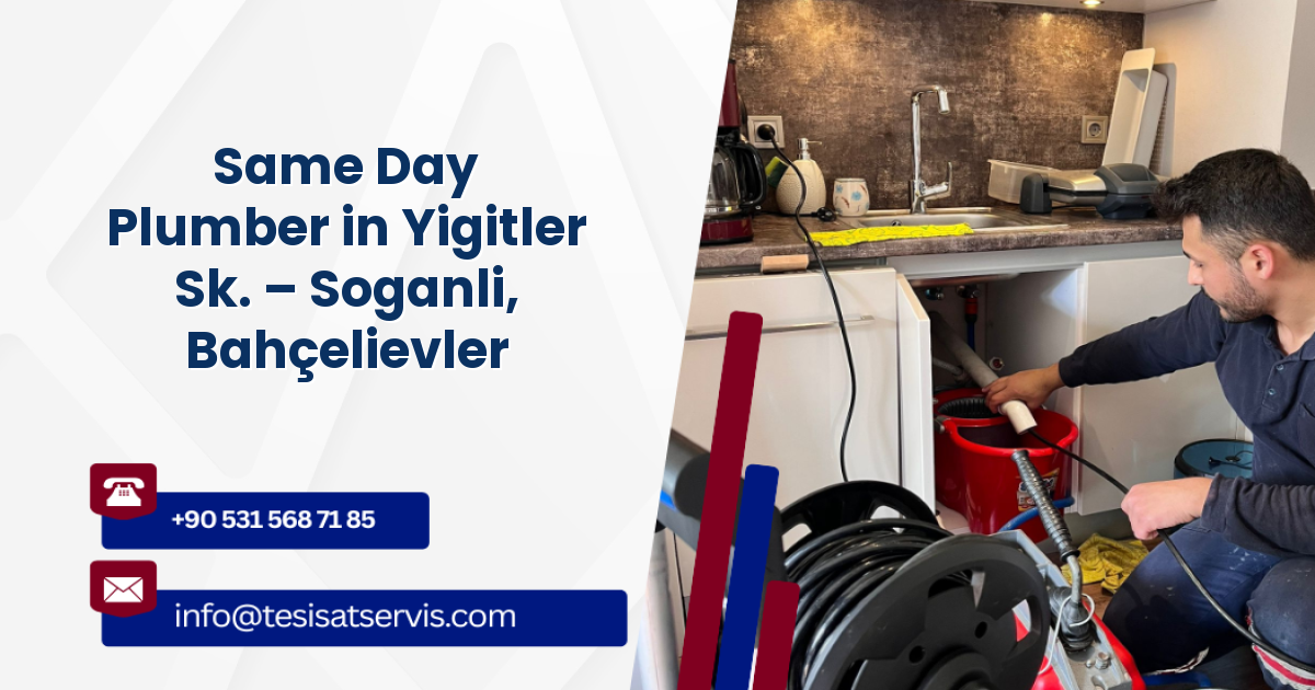 Same Day Plumber in Yigitler Sk. – Soganli, Bahçelievler