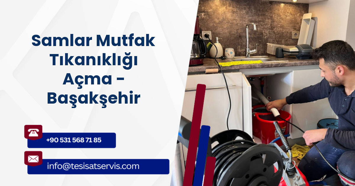 Samlar Mutfak Tıkanıklığı Açma - Başakşehir