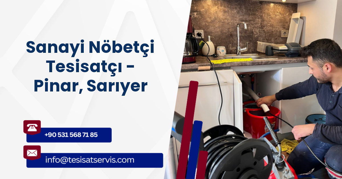 Sanayi Nöbetçi Tesisatçı - Pinar, Sarıyer