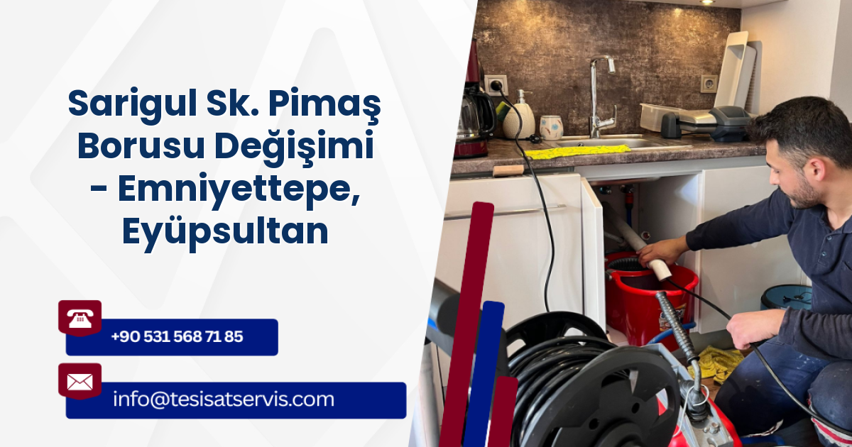 Sarigul Sk. Pimaş Borusu Değişimi - Emniyettepe, Eyüpsultan