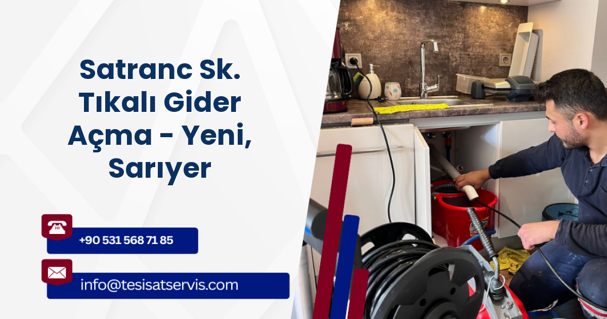 Satranc Sk. Tıkalı Gider Açma - Yeni, Sarıyer