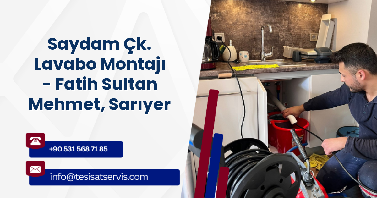 Saydam Çk. Lavabo Montajı - Fatih Sultan Mehmet, Sarıyer