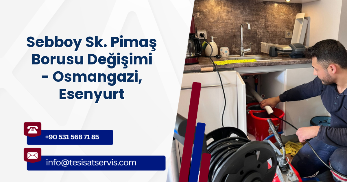 Sebboy Sk. Pimaş Borusu Değişimi - Osmangazi, Esenyurt