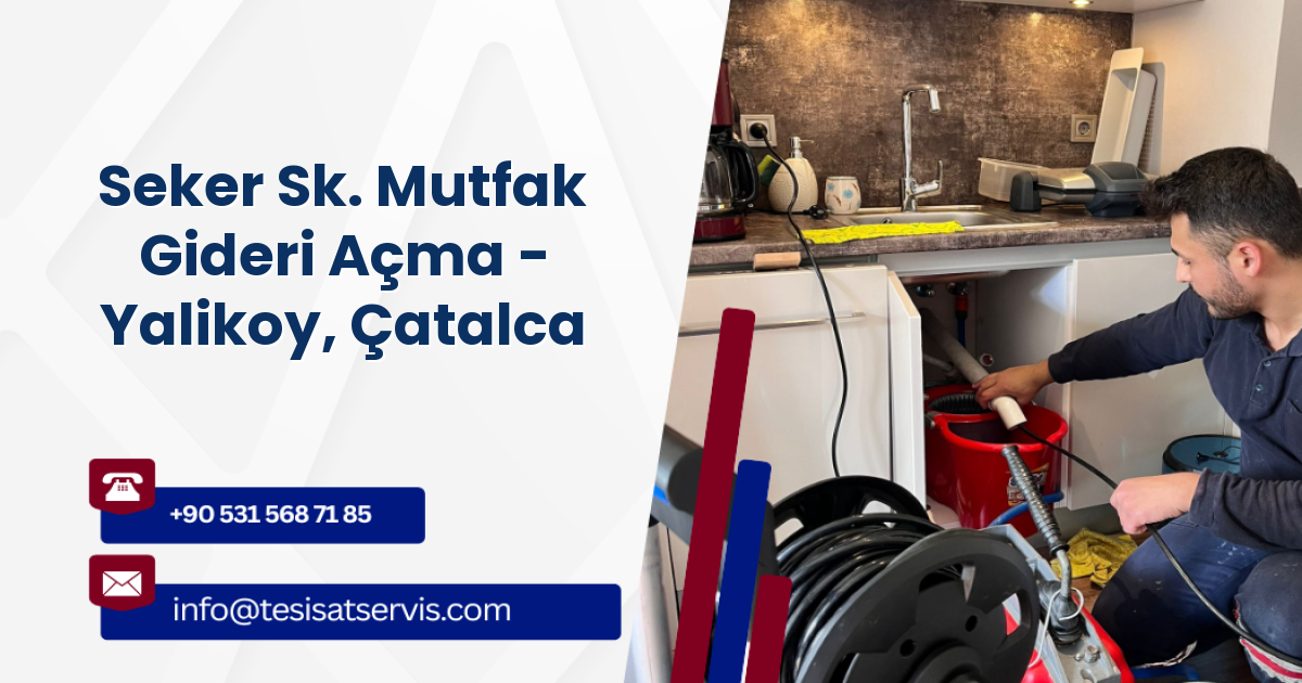Seker Sk. Mutfak Gideri Açma - Yalikoy, Çatalca