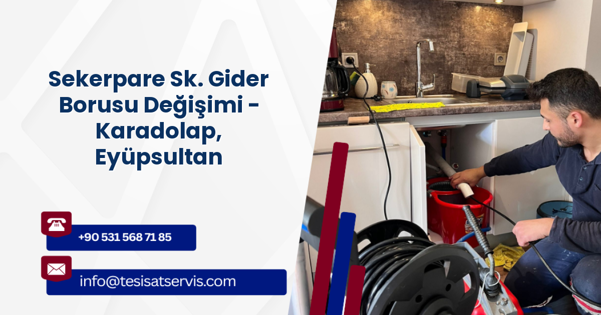 Sekerpare Sk. Gider Borusu Değişimi - Karadolap, Eyüpsultan