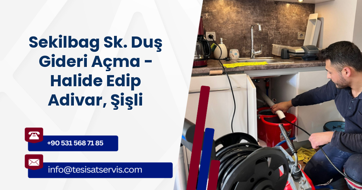 Sekilbag Sk. Duş Gideri Açma - Halide Edip Adivar, Şişli