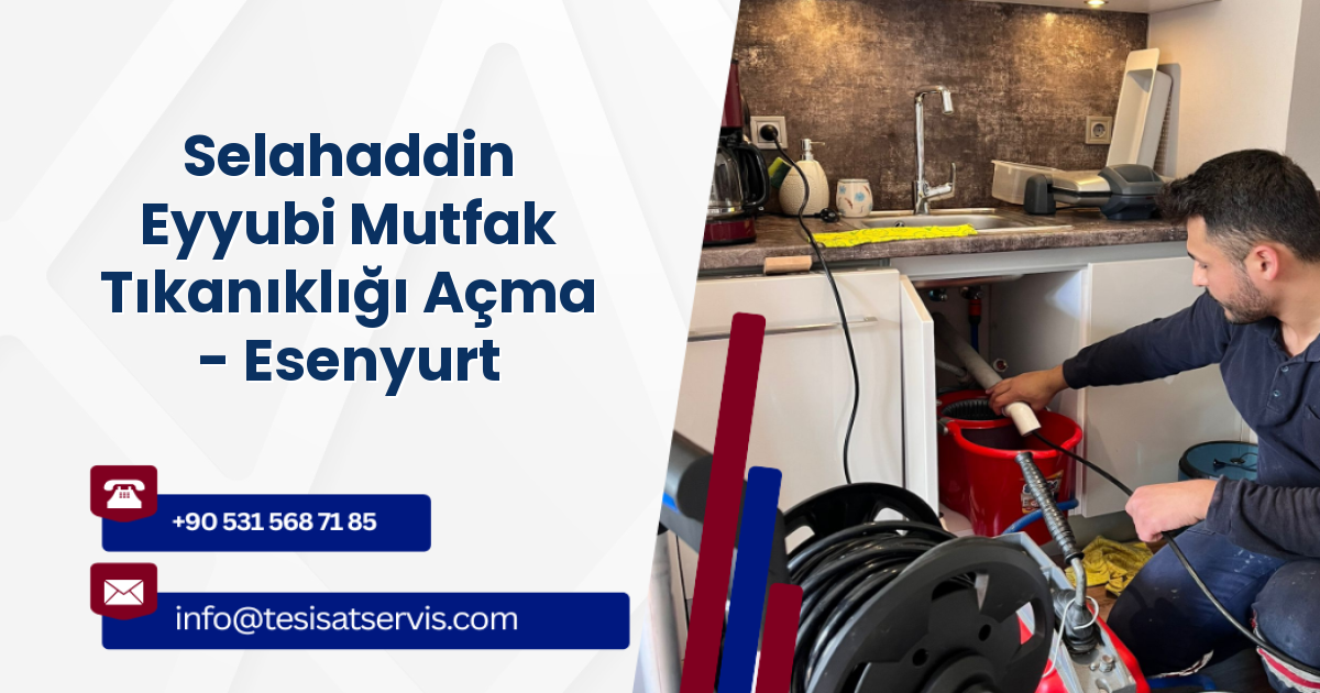 Selahaddin Eyyubi Mutfak Tıkanıklığı Açma - Esenyurt
