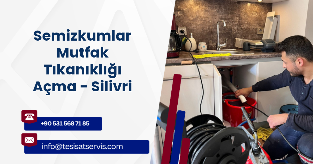 Semizkumlar Mutfak Tıkanıklığı Açma - Silivri