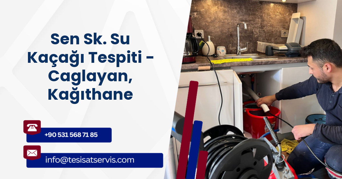 Sen Sk. Su Kaçağı Tespiti - Caglayan, Kağıthane