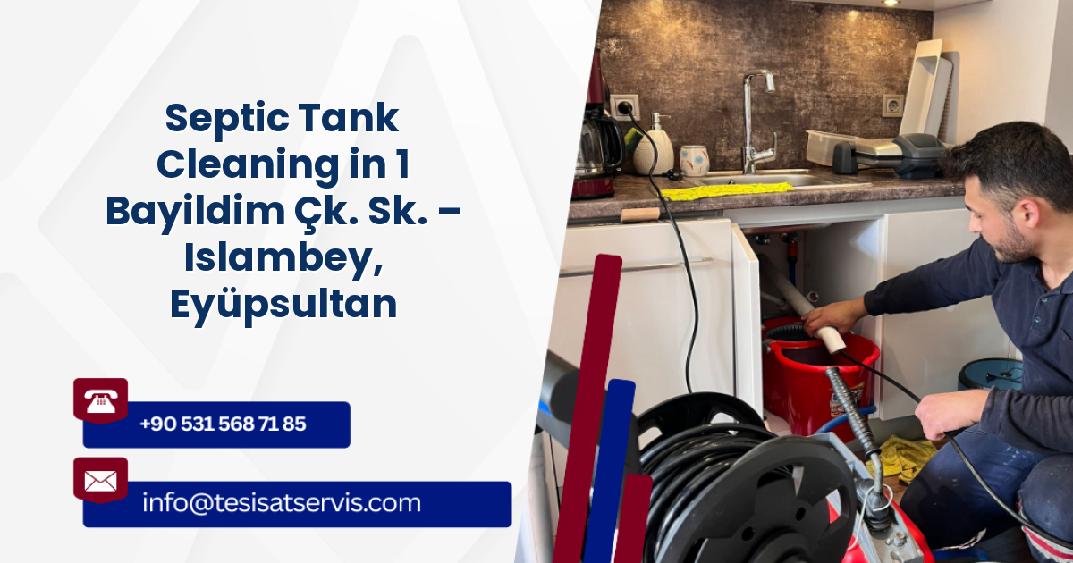 Septic Tank Cleaning in 1 Bayildim Çk. Sk. – Islambey, Eyüpsultan