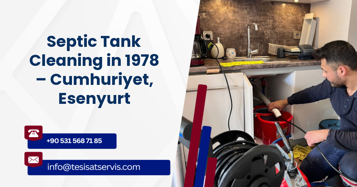 Septic Tank Cleaning in 1978 – Cumhuriyet, Esenyurt