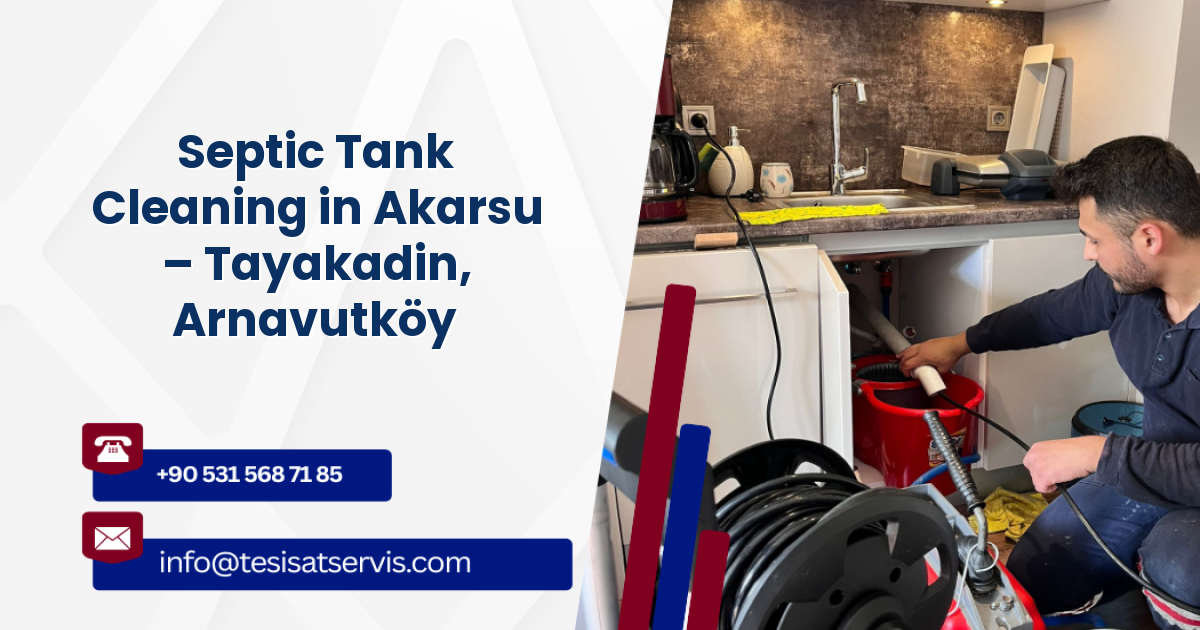 Septic Tank Cleaning in Akarsu – Tayakadin, Arnavutköy
