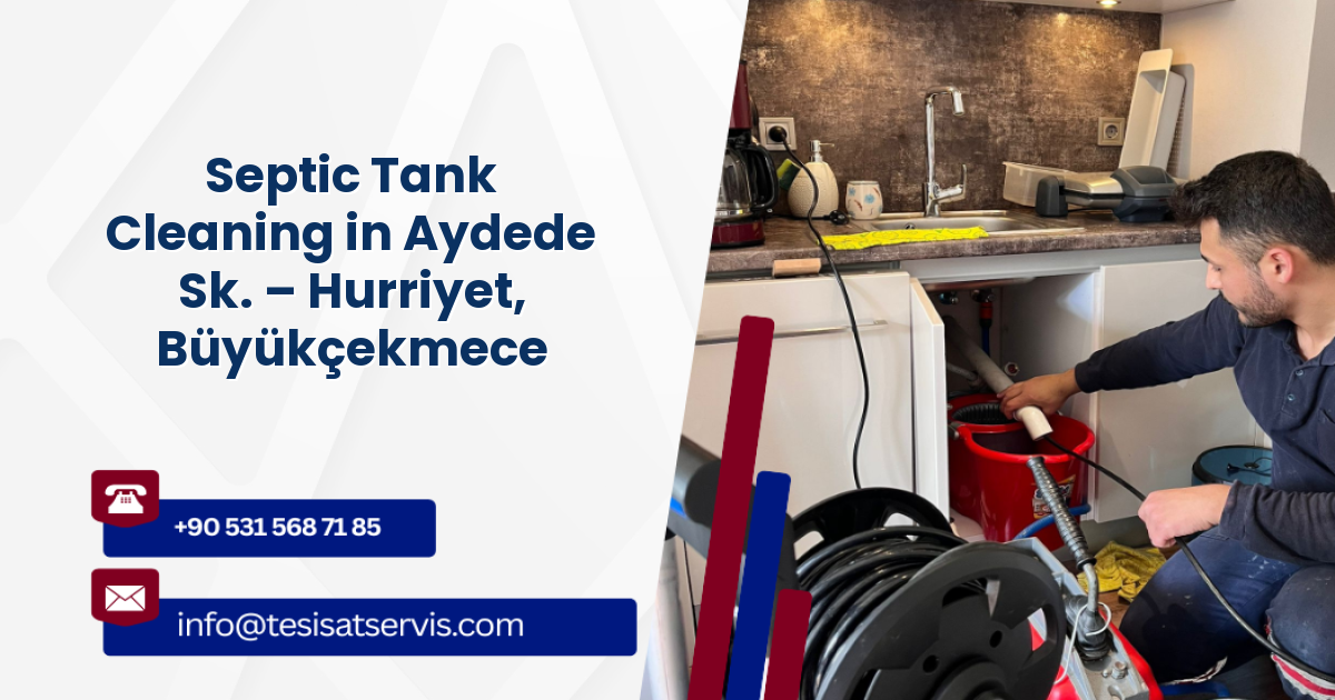 Septic Tank Cleaning in Aydede Sk. – Hurriyet, Büyükçekmece