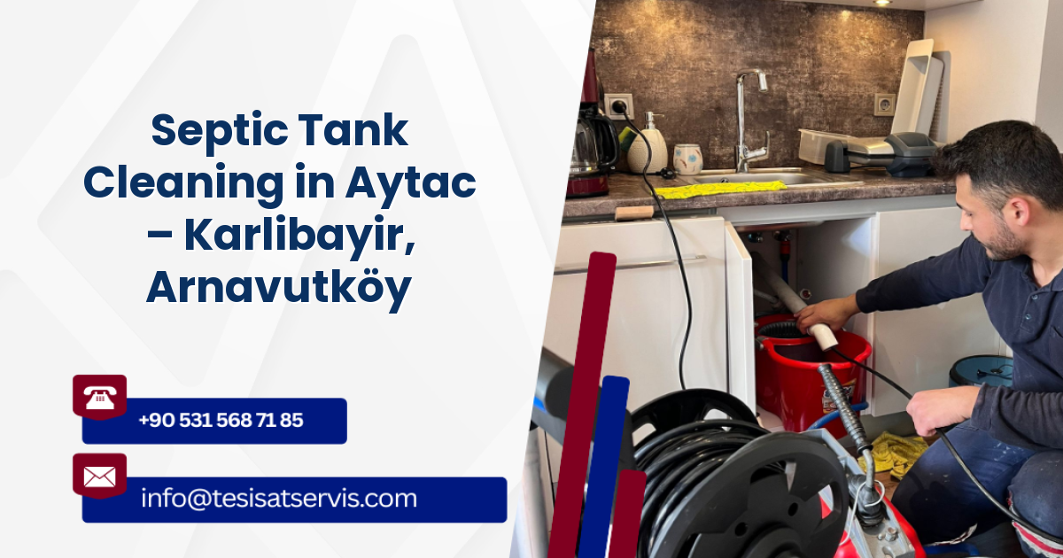 Septic Tank Cleaning in Aytac – Karlibayir, Arnavutköy