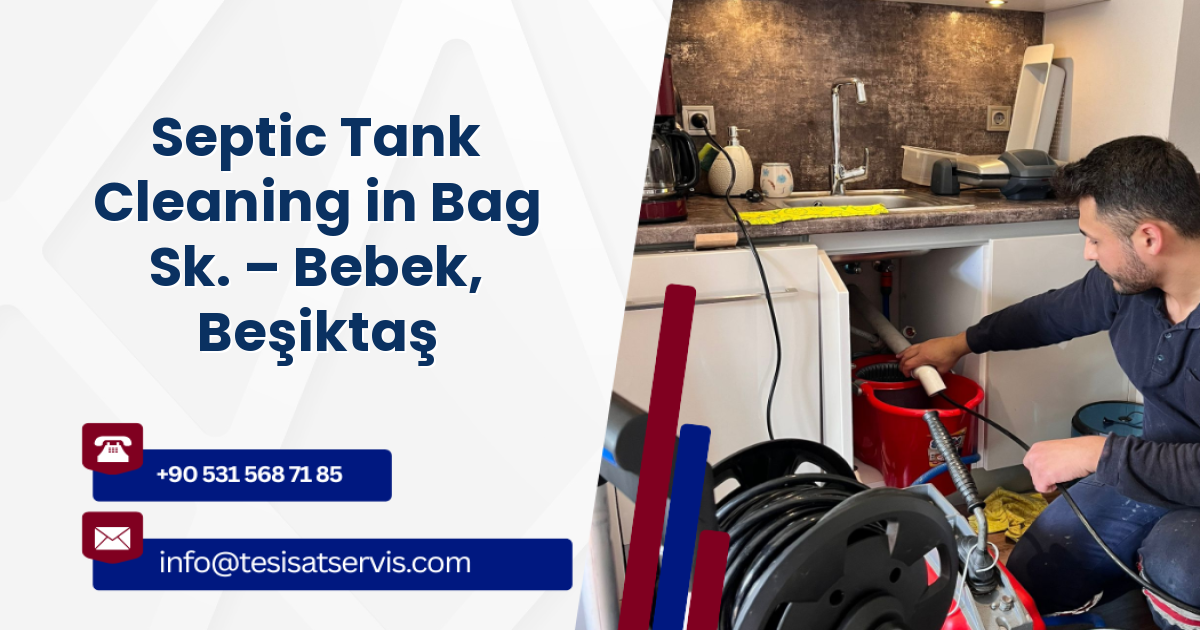 Septic Tank Cleaning in Bag Sk. – Bebek, Beşiktaş