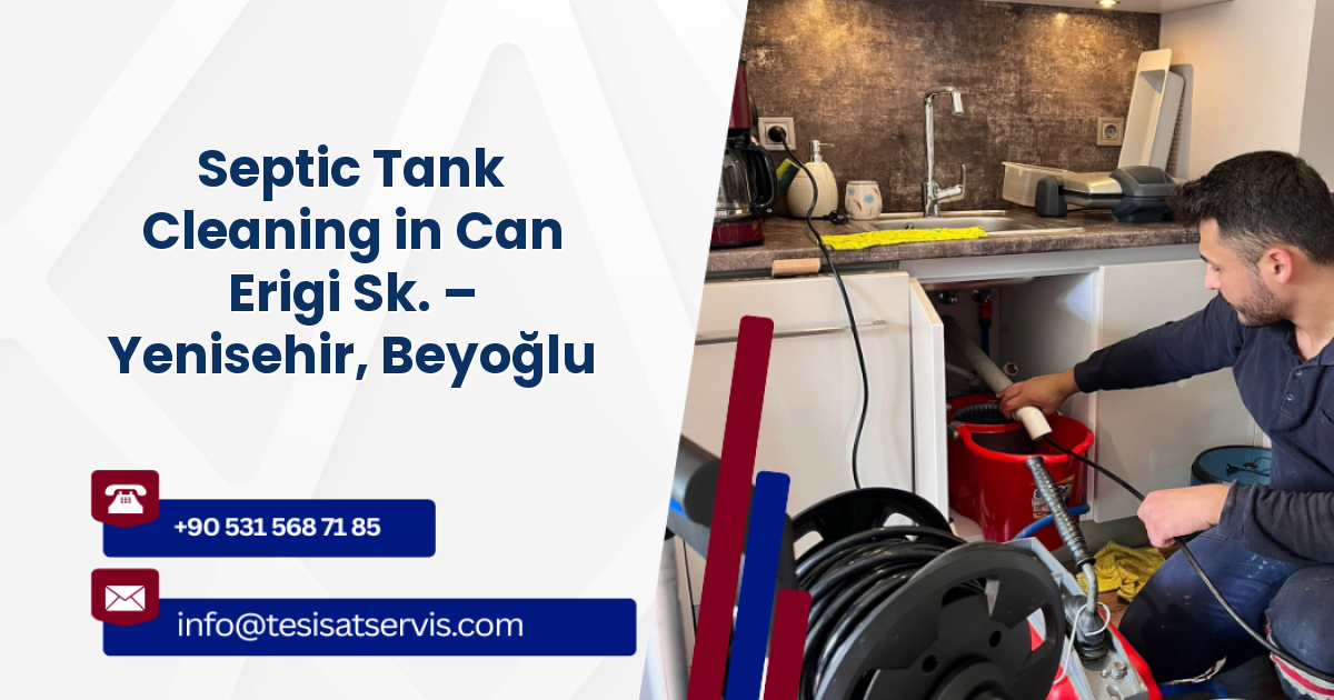 Septic Tank Cleaning in Can Erigi Sk. – Yenisehir, Beyoğlu