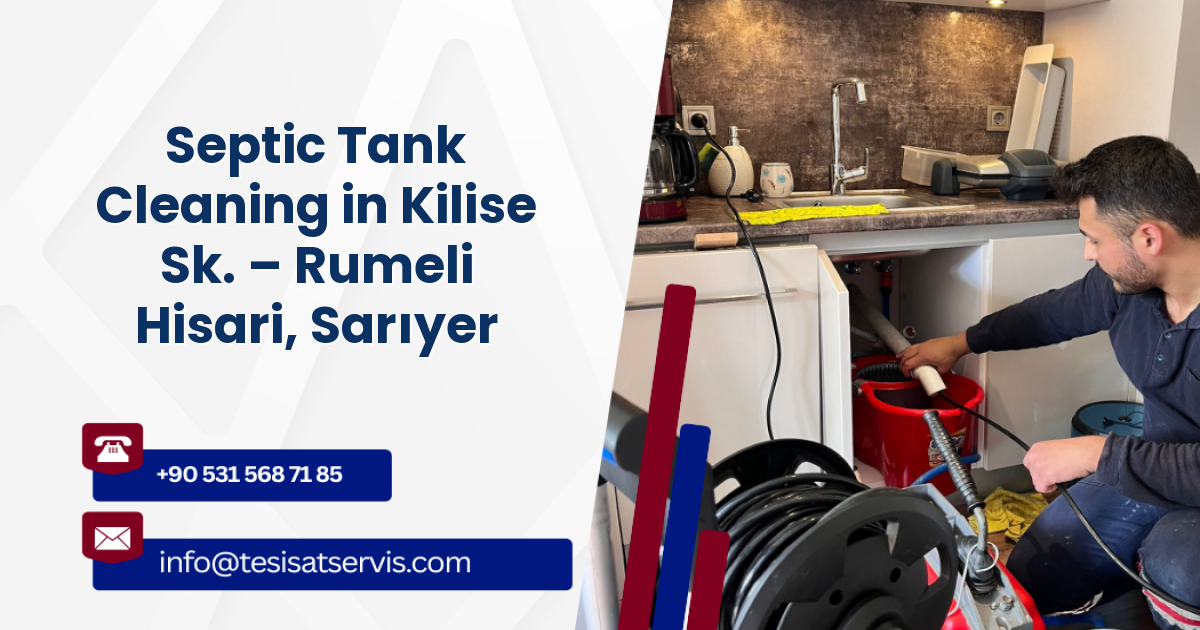 Septic Tank Cleaning in Kilise Sk. – Rumeli Hisari, Sarıyer