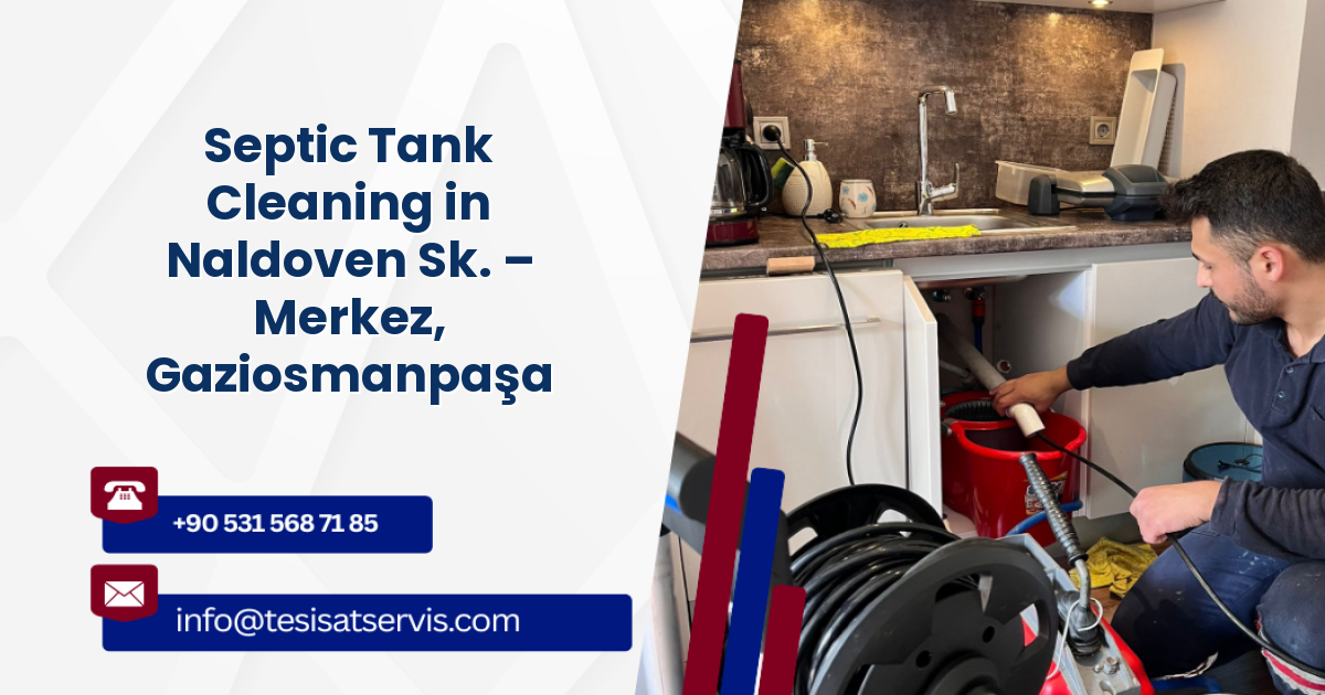Septic Tank Cleaning in Naldoven Sk. – Merkez, Gaziosmanpaşa