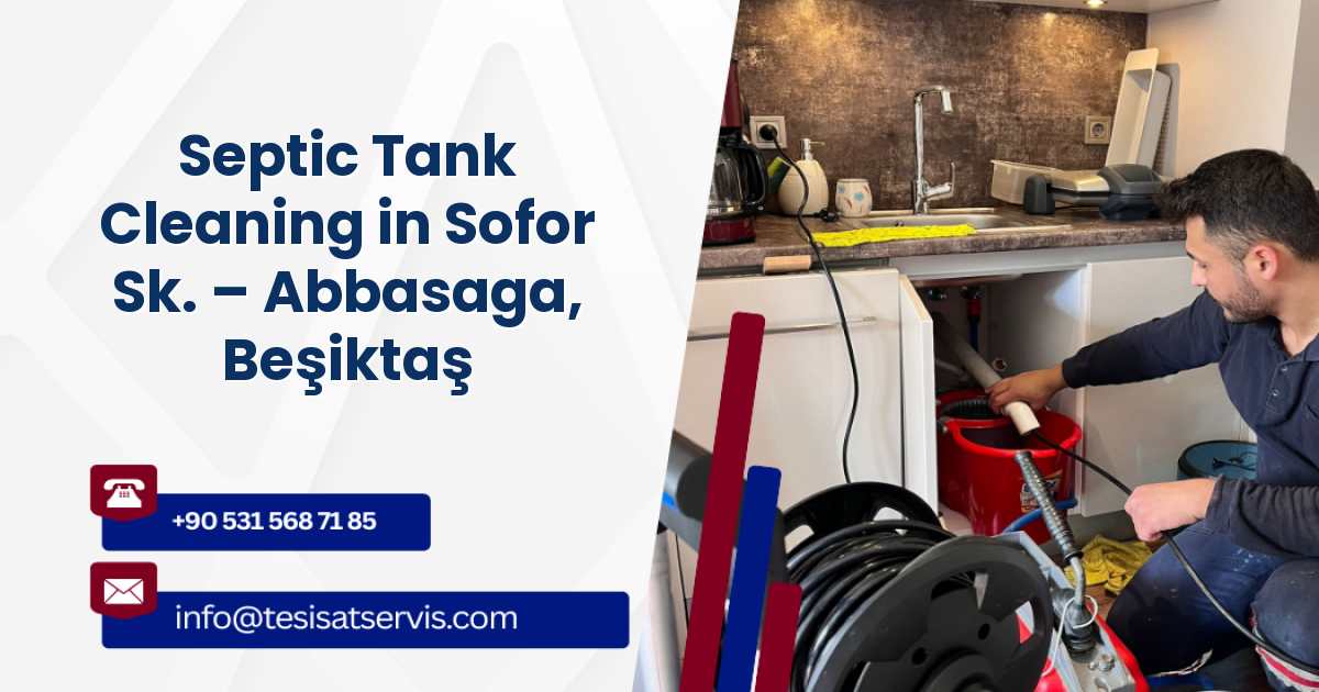 Septic Tank Cleaning in Sofor Sk. – Abbasaga, Beşiktaş