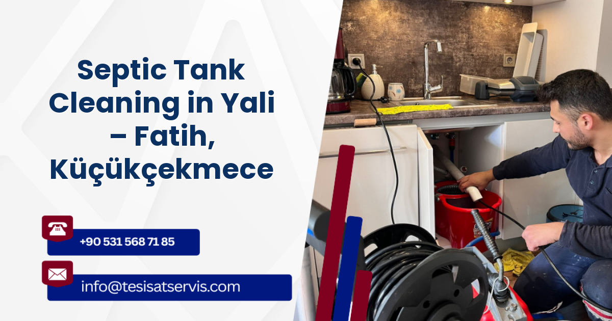 Septic Tank Cleaning in Yali – Fatih, Küçükçekmece