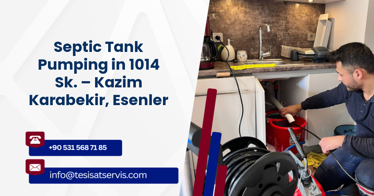 Septic Tank Pumping in 1014 Sk. – Kazim Karabekir, Esenler