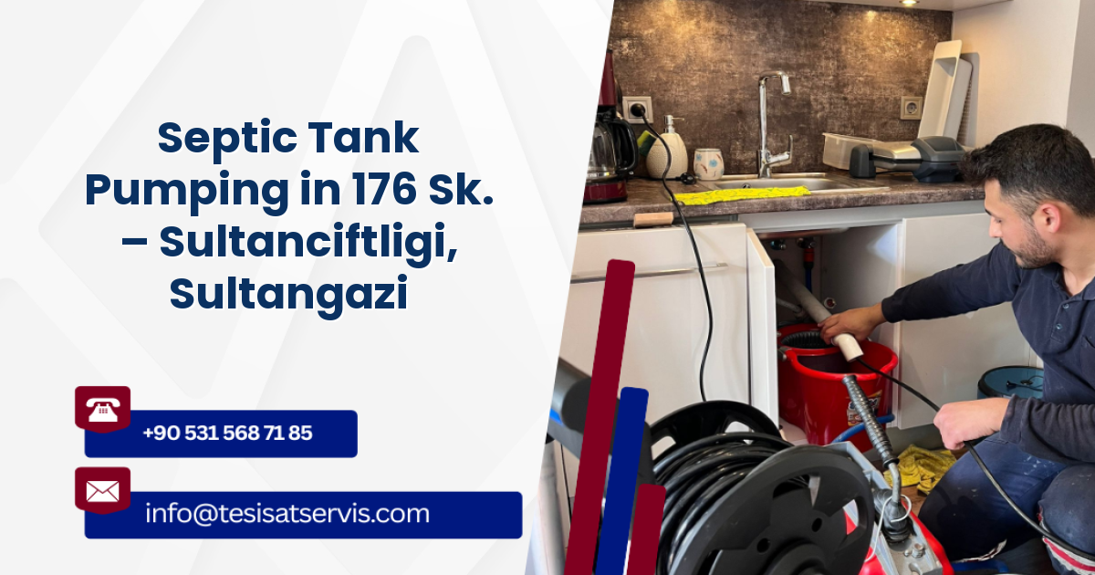 Septic Tank Pumping in 176 Sk. – Sultanciftligi, Sultangazi