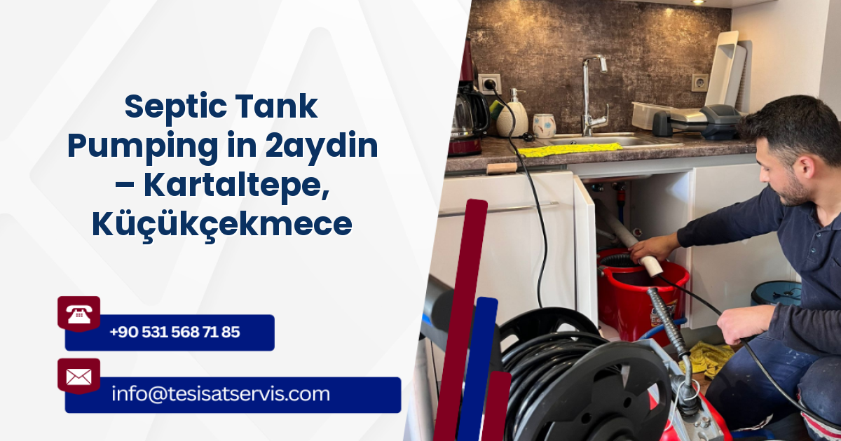 Septic Tank Pumping in 2aydin – Kartaltepe, Küçükçekmece