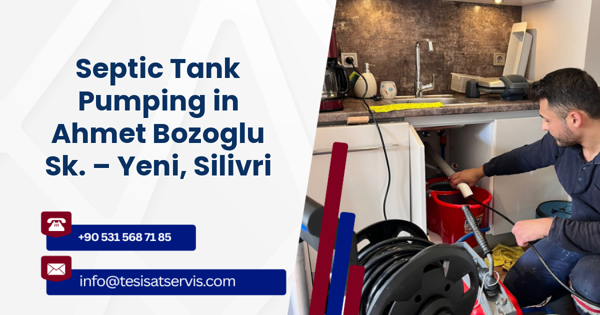 Septic Tank Pumping in Ahmet Bozoglu Sk. – Yeni, Silivri
