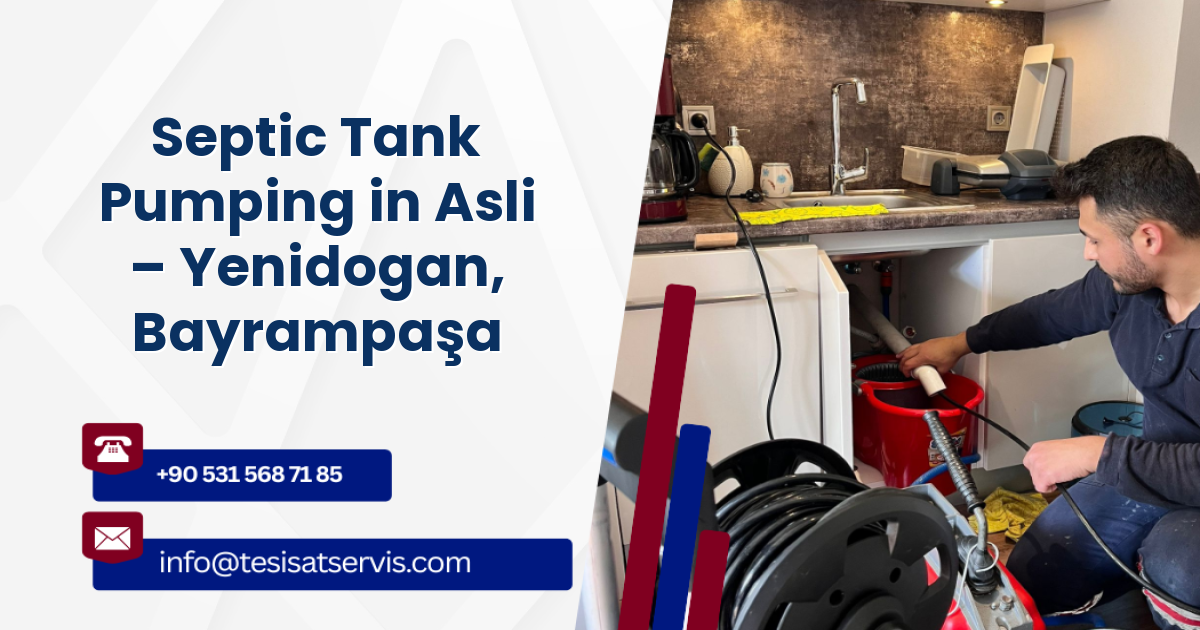 Septic Tank Pumping in Asli – Yenidogan, Bayrampaşa