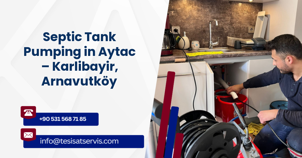 Septic Tank Pumping in Aytac – Karlibayir, Arnavutköy
