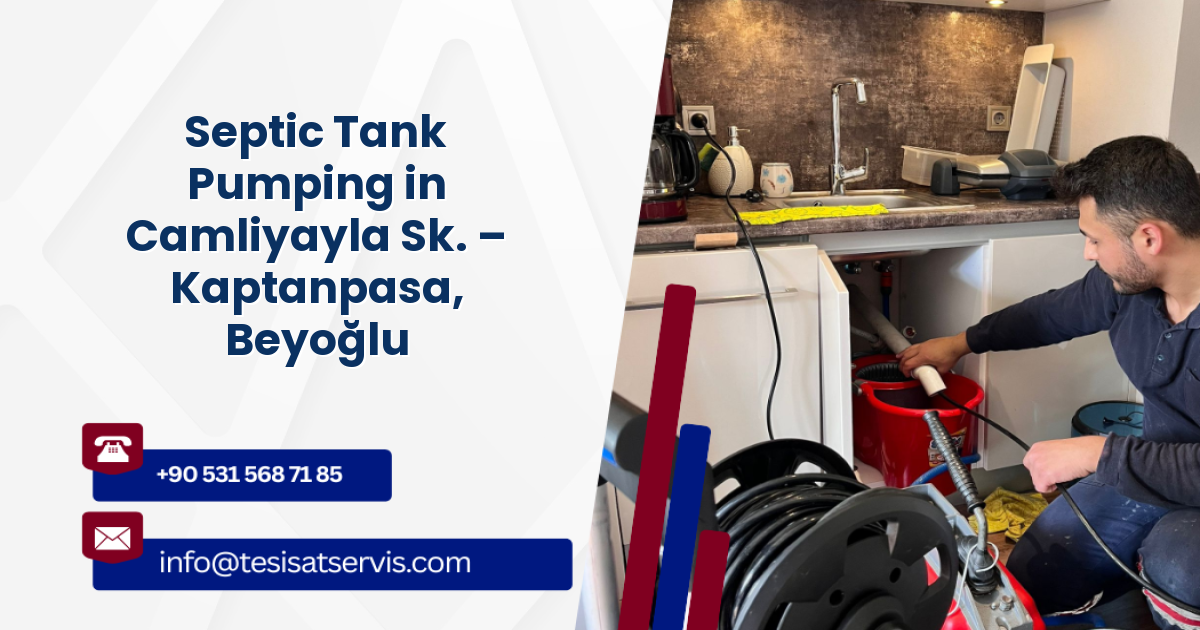 Septic Tank Pumping in Camliyayla Sk. – Kaptanpasa, Beyoğlu