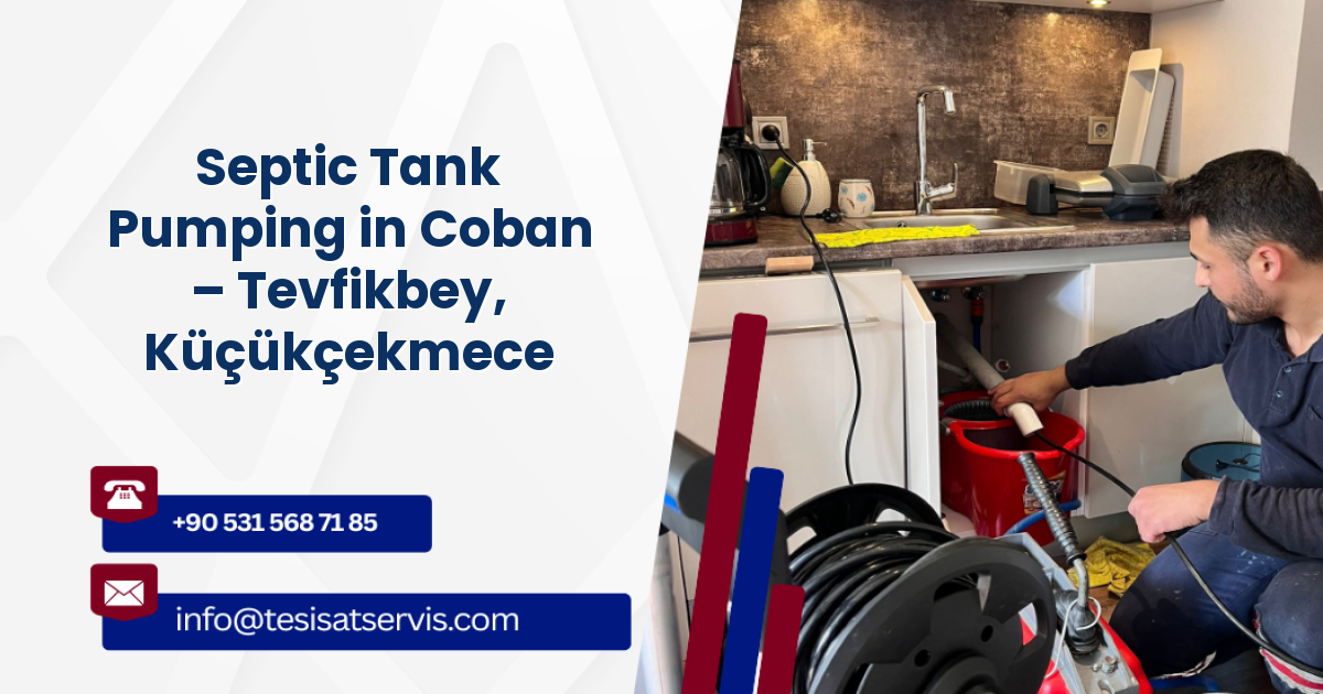 Septic Tank Pumping in Coban – Tevfikbey, Küçükçekmece