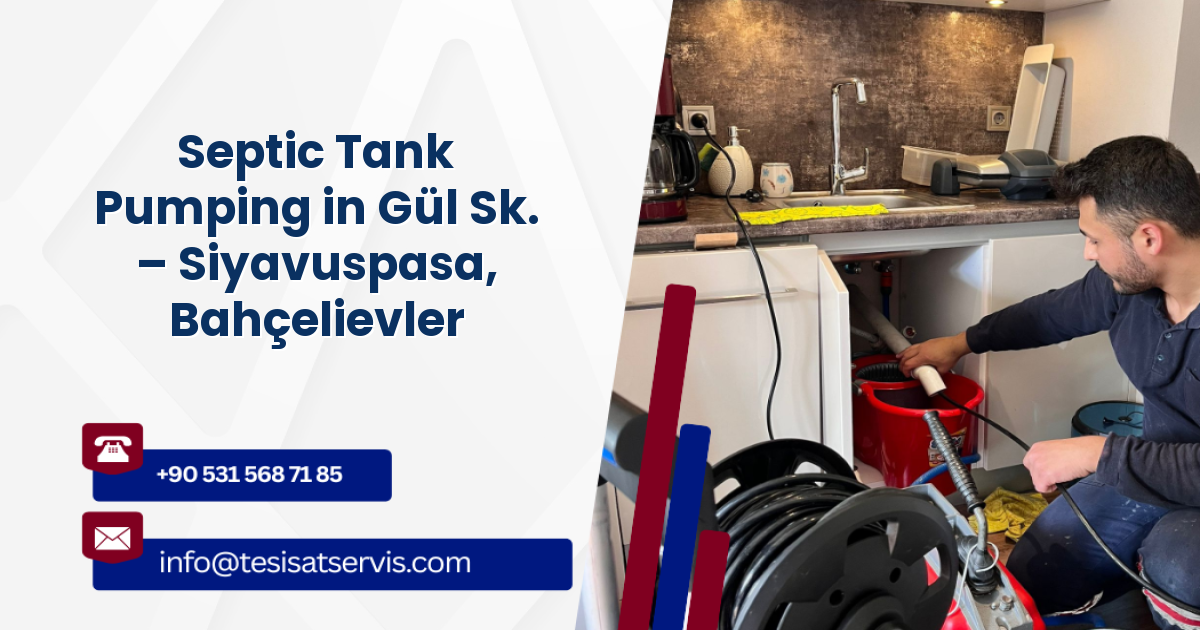 Septic Tank Pumping in Gül Sk. – Siyavuspasa, Bahçelievler