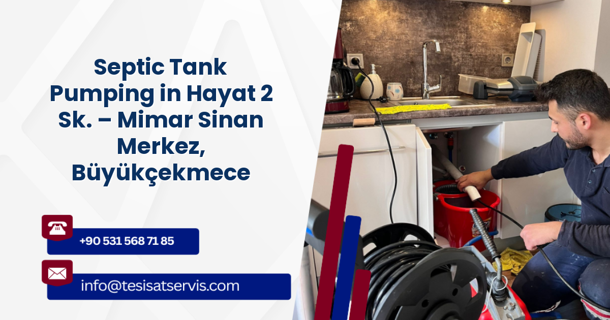 Septic Tank Pumping in Hayat 2 Sk. – Mimar Sinan Merkez, Büyükçekmece