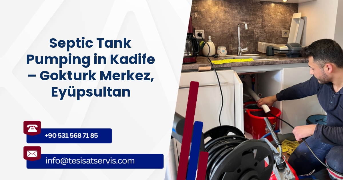Septic Tank Pumping in Kadife – Gokturk Merkez, Eyüpsultan